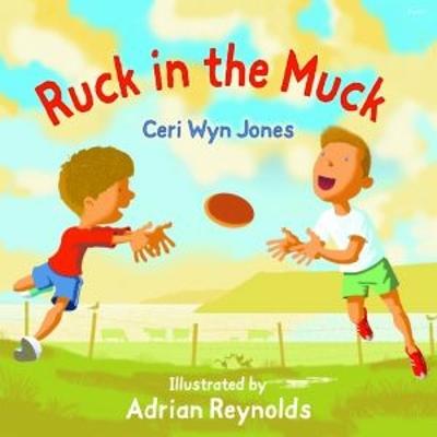 Ruck in the Muck - Jones, Ceri Wyn