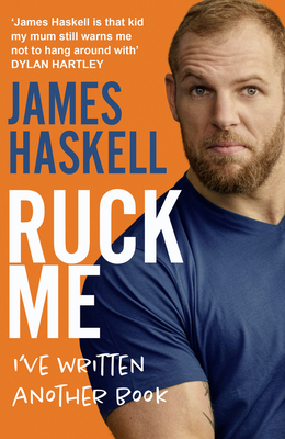 Ruck Me: (I'Ve Written Another Book) - Haskell, James