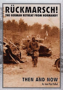 Ruckmarsch Then and Now: The German Retreat from Normandy