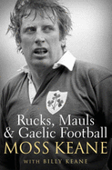 Rucks, Mauls and Gaelic Football - Keane, Moss, and Keane, Billy