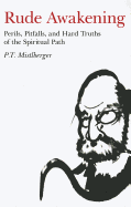 Rude Awakening: Perils, Pitfalls, and Hard Truths of the Spiritual Path