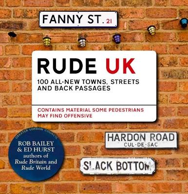 Rude UK: 100 Newly Exposed British Back Passages, Streets and Towns - Bailey, Rob, and Hurst, Ed