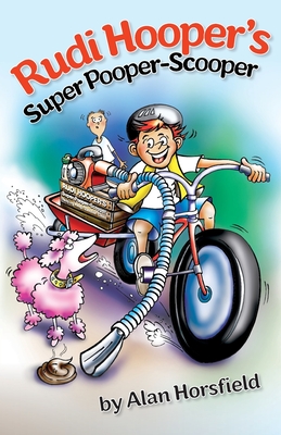 Rudi Hooper's Super Pooper-Scooper - Horsfield, Alan