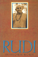 Rudi: In His Own Words - Rudrananda, Swami, and Rudrananda