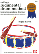 Rudimental Drum Method for the Intermediate Drummer: Follow-Up to Fundamentals of Rhythm for the Drummer