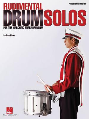 Rudimental Drum Solos for the Marching Snare Drum - Hans, Ben