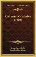 Rudiments Of Algebra (1900)