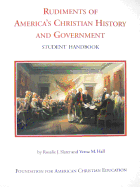 Rudiments of America's Christian History and Government: Student Handbook - Slater, Rosalie J, and Hall, Verna M