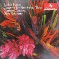 Rudolf Haken: Concerto for Five-String Viola; Clarinet Concerto; Oboe Concerto - Amanda Pond (piccolo); Amy Flores (cello); Andrew McCann (violin); Andrew Nickles (cello); Anna Cleworth (violin);...