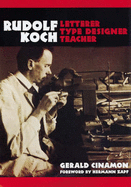 Rudolph Koch: Letterer, Type Designer, Teacher