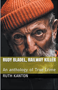 Rudy Bladel, Railway Killer