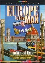 Rudy Maxa: Europe to the Max - Enchanted Italy - 