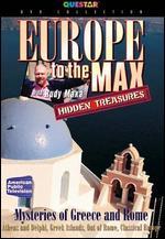 Rudy Maxa: Europe to the Max: Hidden Treasures - Mysteries of Greece and Rome