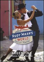 Rudy Maxa's World: Exotic Places: Argentina - 