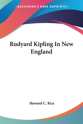 Rudyard Kipling In New England - Rice, Howard C