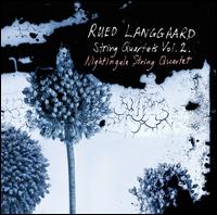 Rued Langgaard: String Quartets, Vol. 2 - Nightingale String Quartet