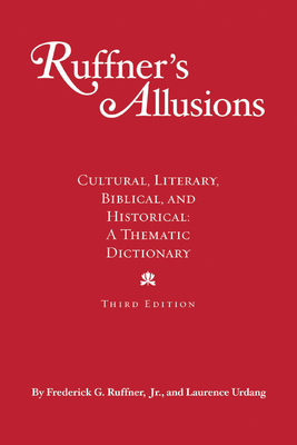 Ruffner's Allusions: Cultural, Literary, Biblical, and Historical: A Thematic Dictionary - Ruffner, Frederick G, and Urdang, Laurence
