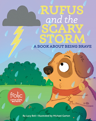 Rufus and the Scary Storm: A Book about Being Brave - Bell, Lucy