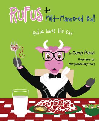 Rufus the Mild Mannered Bull: Rufus Saves the Day - Pahel, Carey W