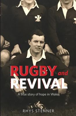 Rugby and Revival: A True Story of Hope in Wales - Stenner, Rhys, and Treneer, Laura (Editor), and Duffy, Sophie (Editor)