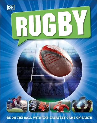 Rugby: Be on the Ball with the Greatest Game on Earth - DK