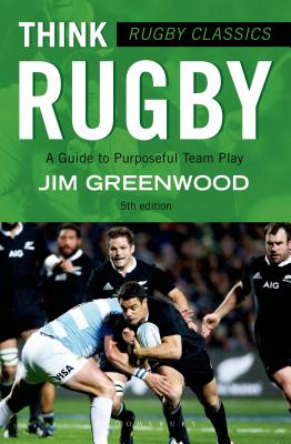 Rugby Classics: Think Rugby: A Guide to Purposeful Team Play - Greenwood, Jim