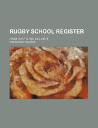 Rugby School Register: From 1675 to 1867 Inclusive