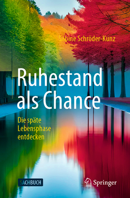 Ruhestand als Chance: Die sp?te Lebensphase entdecken - Schrder-Kunz, Sabine