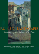 Ruined Landscapes: Paintings of the Balkan War Zone