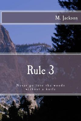 Rule 3: Never go into the woods without a knife - Hogan, Nancy (Editor), and Jackson, M