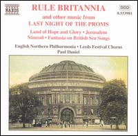 Rule Britannia and Other Music from Last Night of the Proms - Leeds Festival Chorus (choir, chorus); English Northern Philharmonia; Paul Daniel (conductor)