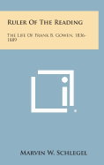 Ruler of the Reading: The Life of Frank B. Gowen, 1836-1889