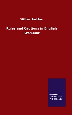 Rules and Cautions in English Grammar - Rushton, William