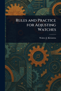Rules and Practice for Adjusting Watches