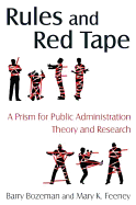 Rules and Red Tape: A Prism for Public Administration Theory and Research: A Prism for Public Administration Theory and Research