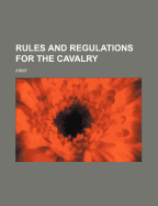 Rules and Regulations for the Cavalry