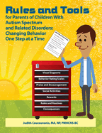 Rules and Tools for Parents of Children with Autism Spectrum and Related Disorders: Changing Behavior One Step at a Time