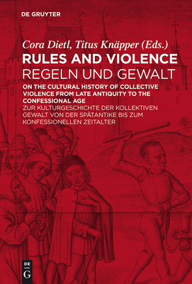 Rules and Violence / Regeln Und Gewalt - Dietl, Cora (Editor), and Kn?pper, Titus (Editor)