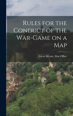 Rules for the Conduct of the War-game on a Map - Great Britain War Office (Creator)