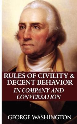Rules of Civility & Decent Behavior in Company and Conversation - Washington, George