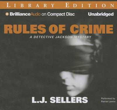 Rules of Crime - Sellers, L J, and Lawlor, Patrick Girard (Read by)