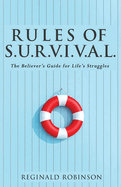 Rules of S.U.R.V.I.VA.L.: The Believer's Guide for Life's Struggles