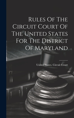 Rules Of The Circuit Court Of The United States For The District Of Maryland - United States Circuit Court (Maryland) (Creator)