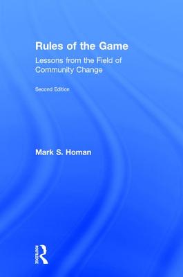 Rules of the Game: Lessons from the Field of Community Change - Homan, Mark S.