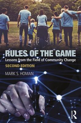 Rules of the Game: Lessons from the Field of Community Change - Homan, Mark S.