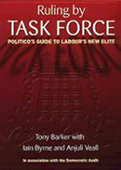 Ruling by Task Force: Politico's Guide to Labour's New Elite - Politicos (Creator)