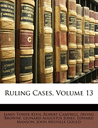 Ruling Cases, Volume 13