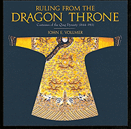 Ruling from the Dragon Throne: Costume of the Qing Dynasty (1644-1911)