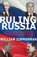 Ruling Russia: Authoritarianism from the Revolution to Putin