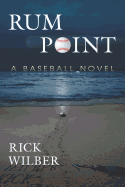 Rum Point: A Baseball Novel